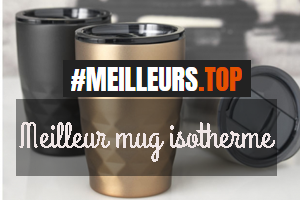 comparatif top 5 mugs isothermes