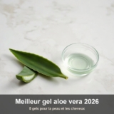 Meilleur gel aloe vera 2026 : 5 gels pour la peau et les cheveux